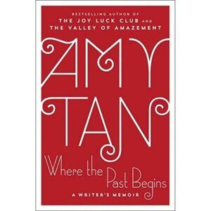 Where the Past Begins by Amy Tan | Hardcover | A Writer’s Memoir | 368 Pages